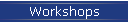 Workshops